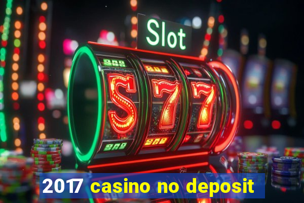 2017 casino no deposit