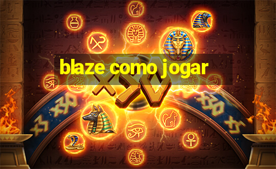 blaze como jogar