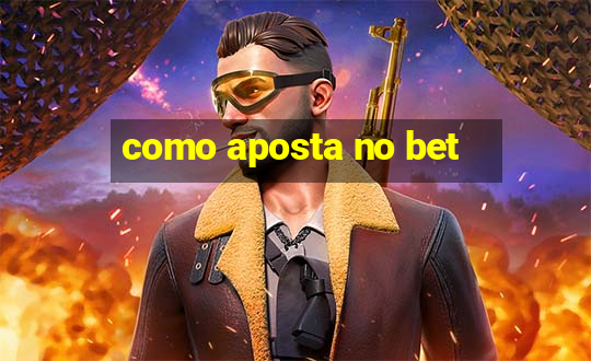 como aposta no bet