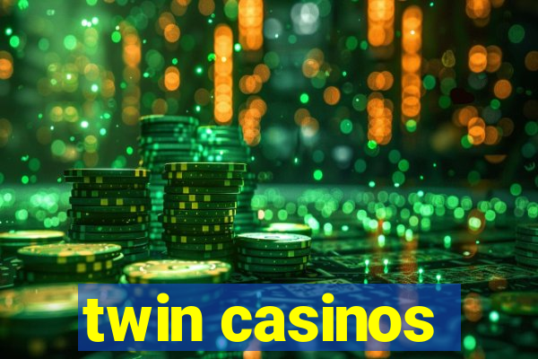 twin casinos