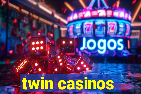 twin casinos