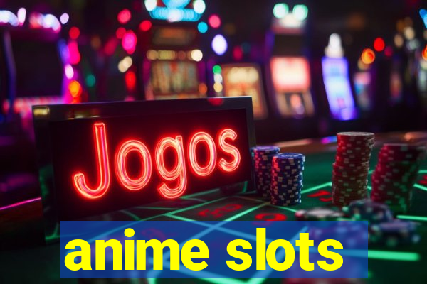 anime slots