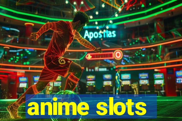 anime slots