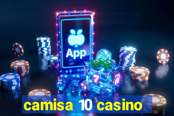 camisa 10 casino