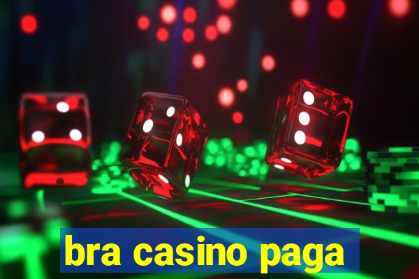 bra casino paga