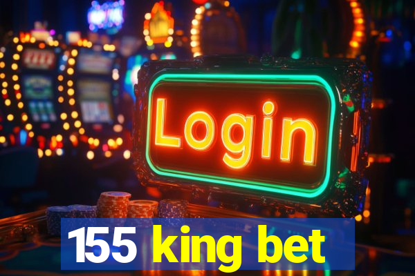 155 king bet