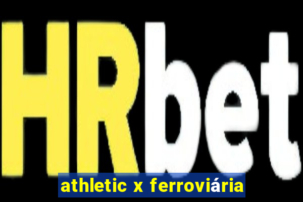 athletic x ferroviária