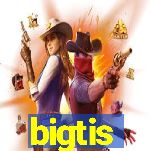 bigtis