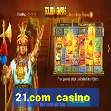 21.com casino online slots machines