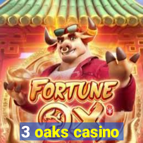 3 oaks casino