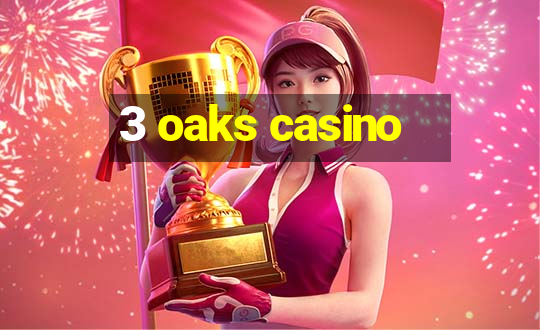 3 oaks casino