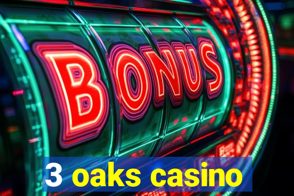 3 oaks casino