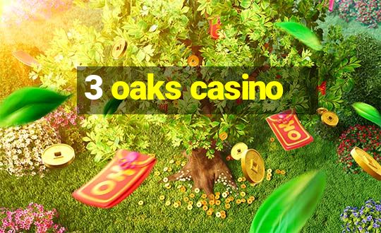 3 oaks casino