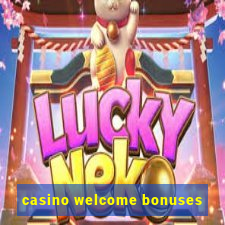 casino welcome bonuses