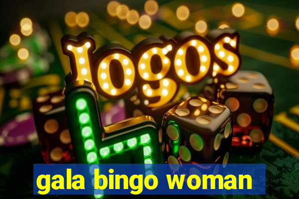 gala bingo woman