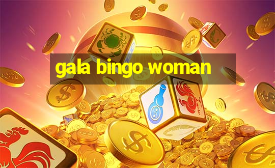 gala bingo woman