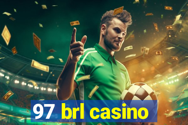 97 brl casino