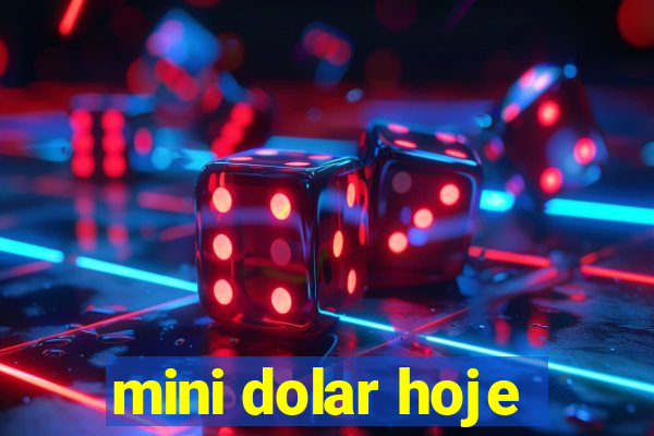 mini dolar hoje