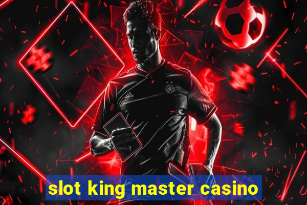 slot king master casino