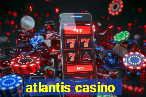 atlantis casino