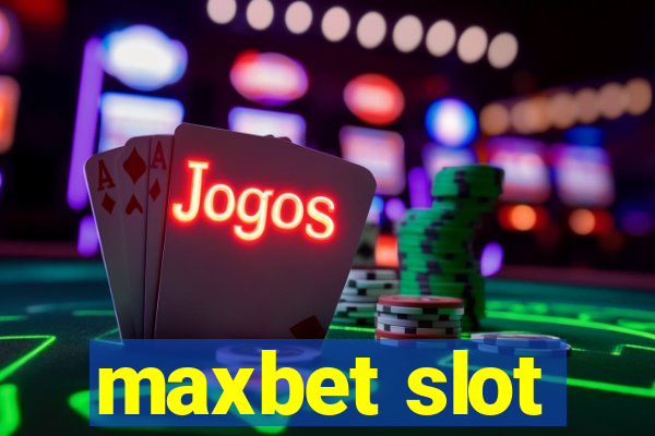 maxbet slot