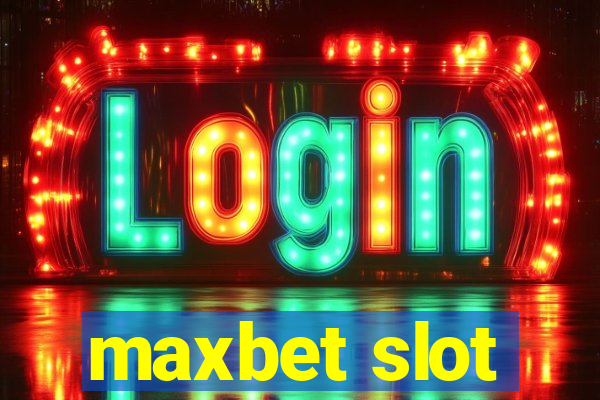 maxbet slot