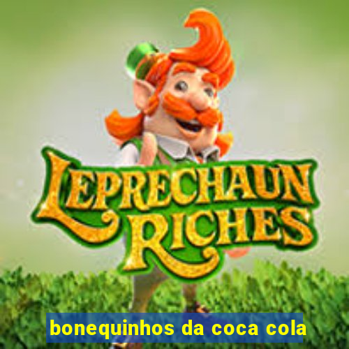 bonequinhos da coca cola