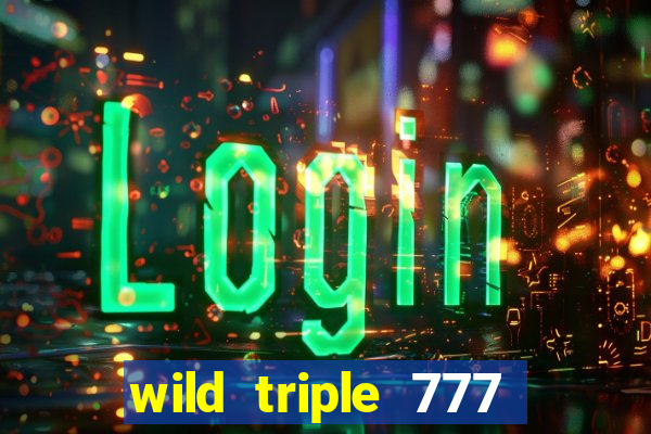 wild triple 777 slots casino