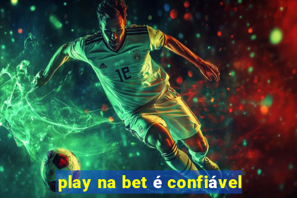 play na bet é confiável