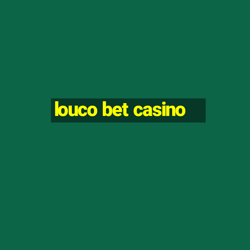 louco bet casino