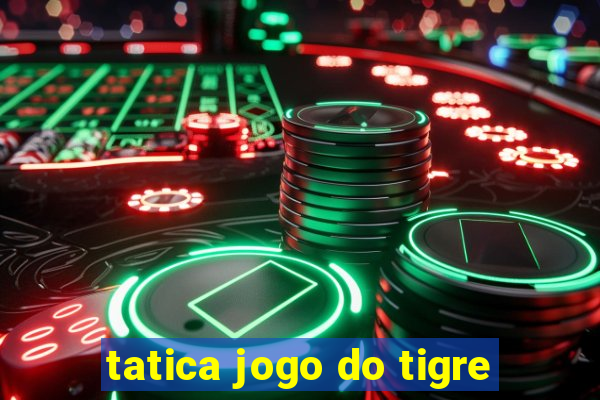 tatica jogo do tigre