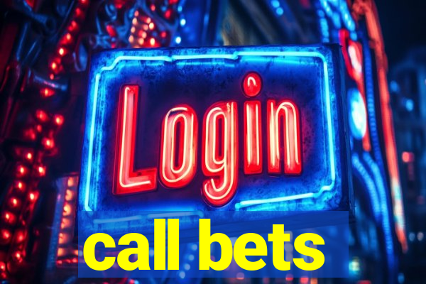 call bets