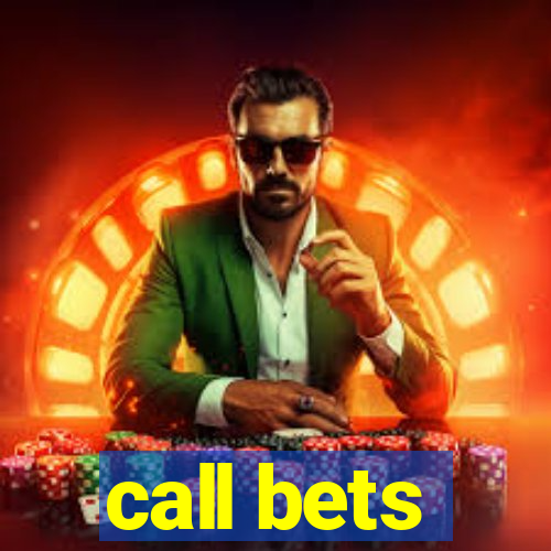 call bets