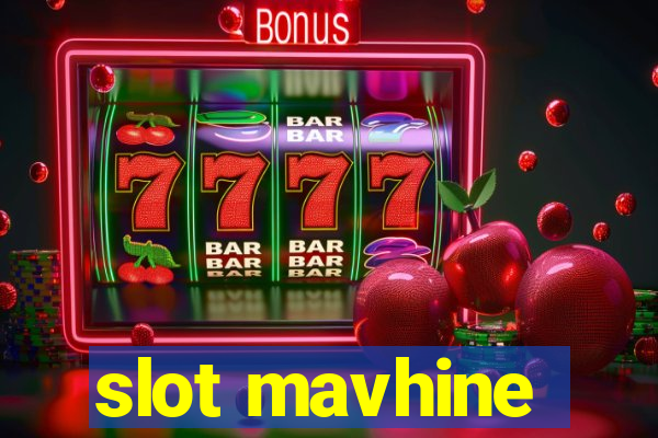 slot mavhine