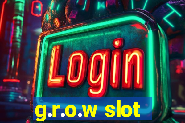 g.r.o.w slot