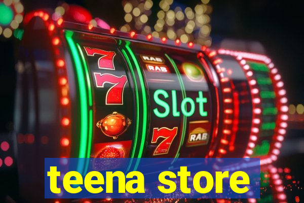 teena store