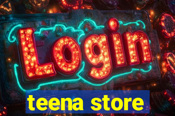 teena store