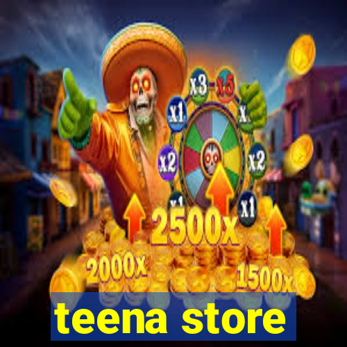 teena store