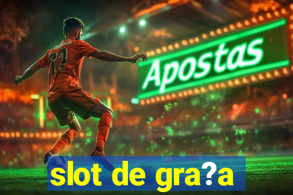 slot de gra?a