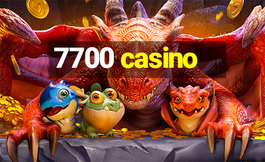 7700 casino