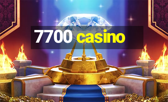 7700 casino