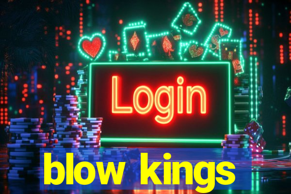 blow kings