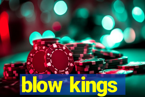 blow kings