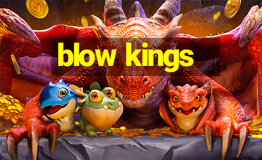 blow kings