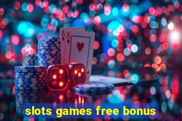 slots games free bonus