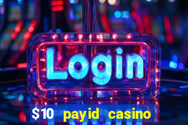 $10 payid casino real money