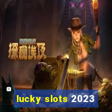 lucky slots 2023