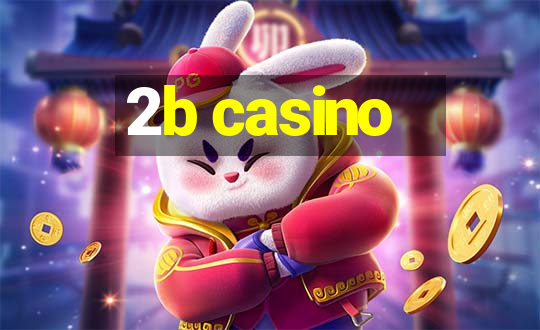 2b casino