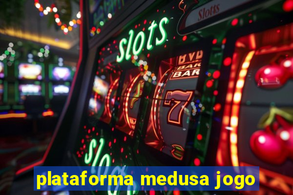 plataforma medusa jogo