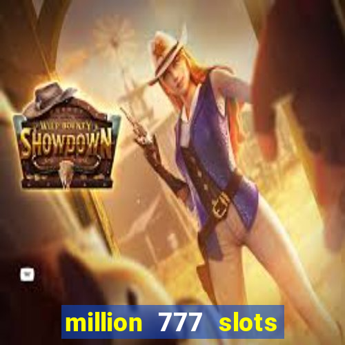 million 777 slots paga mesmo